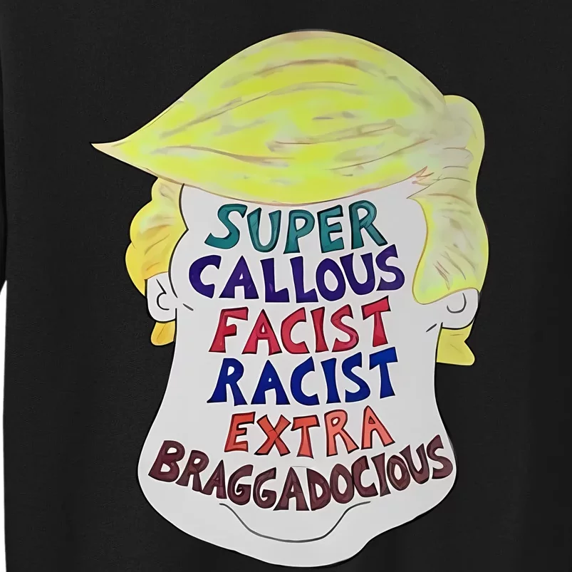 Trump Super Callous Fascist Racist Extra Braggadocious Tall Sweatshirt