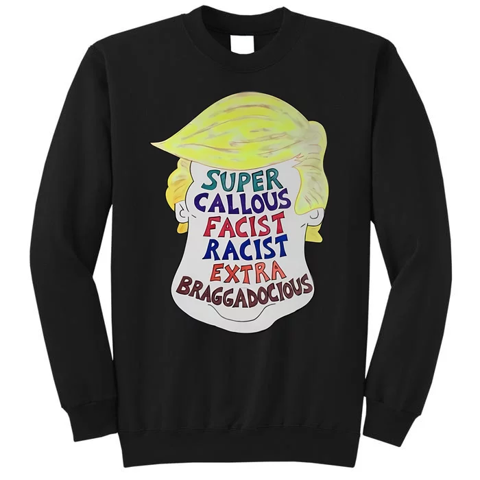 Trump Super Callous Fascist Racist Extra Braggadocious Tall Sweatshirt