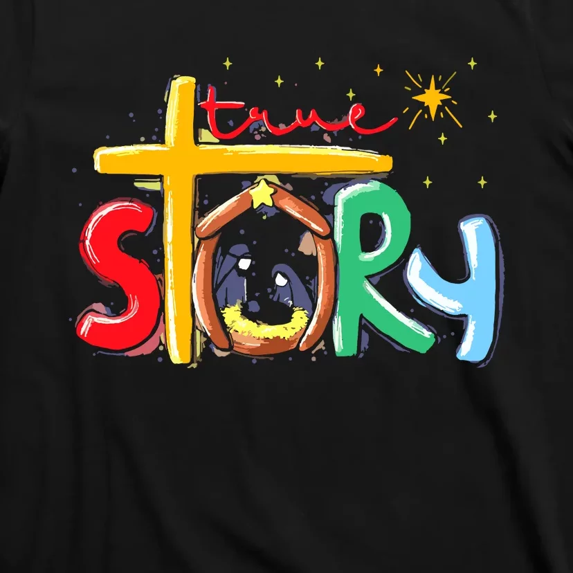 True Story Christmas Nativity Jesus Christian T-Shirt