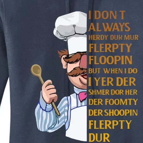 The Swedish Chef I Dont Always Herdy Dur Mur Women's Pullover Hoodie