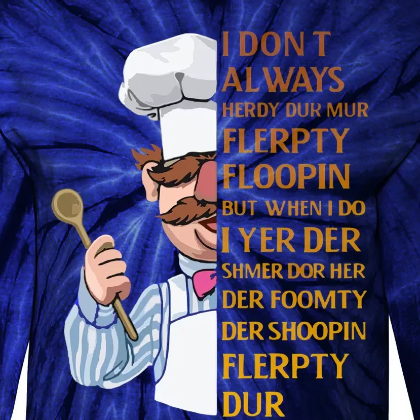 The Swedish Chef I Dont Always Herdy Dur Mur Tie-Dye Long Sleeve Shirt