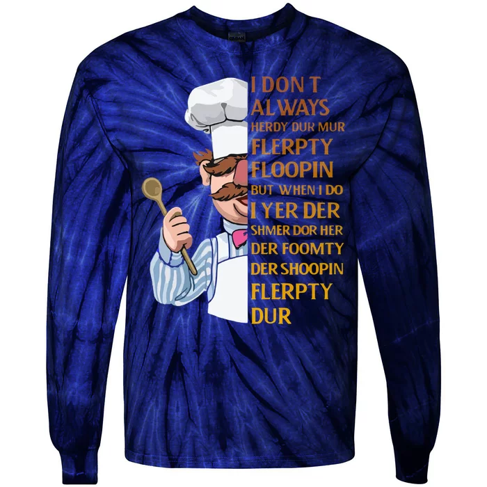 The Swedish Chef I Dont Always Herdy Dur Mur Tie-Dye Long Sleeve Shirt