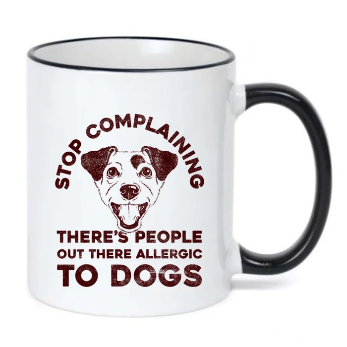 Trendy Stop Complaining People Allergic To Dogs Gift Black Color Changing Mug