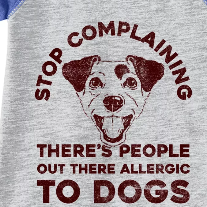 Trendy Stop Complaining People Allergic To Dogs Gift Infant Baby Jersey Bodysuit