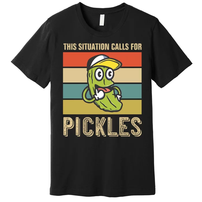 This Situation Calls For Pickles Premium T-Shirt