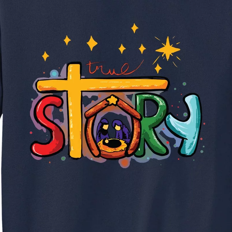 True Story Christmas Nativity Jesus Christian Christmas Tall Sweatshirt