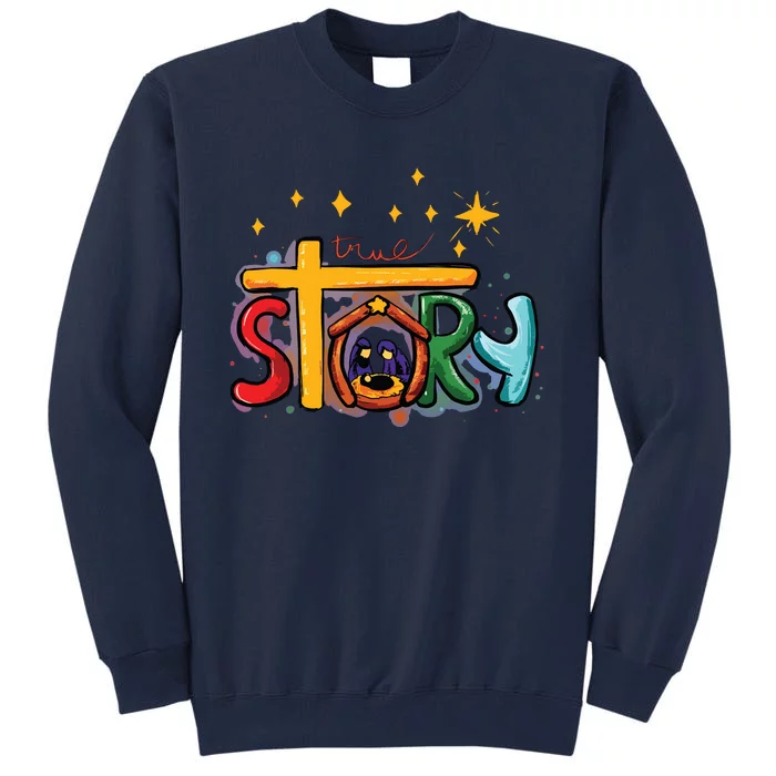 True Story Christmas Nativity Jesus Christian Christmas Tall Sweatshirt