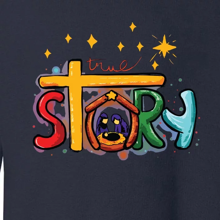 True Story Christmas Nativity Jesus Christian Christmas Toddler Sweatshirt