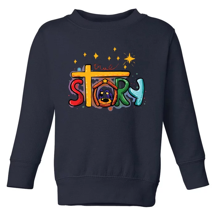 True Story Christmas Nativity Jesus Christian Christmas Toddler Sweatshirt