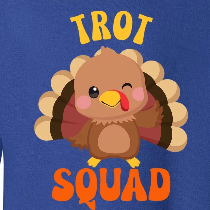 Trot Squad Cute Turkey Thanksgiving Meaningful Gift Toddler Sweatshirt