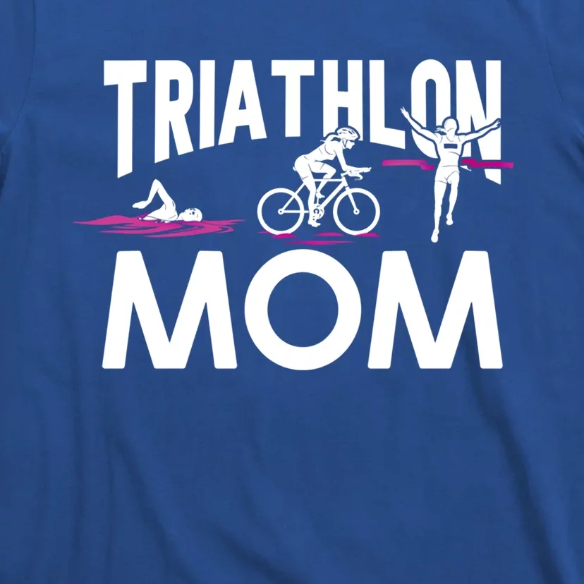 Triathlete Swimming Cycling Running Funny Gift Triathlon Mom Funny Gift T-Shirt