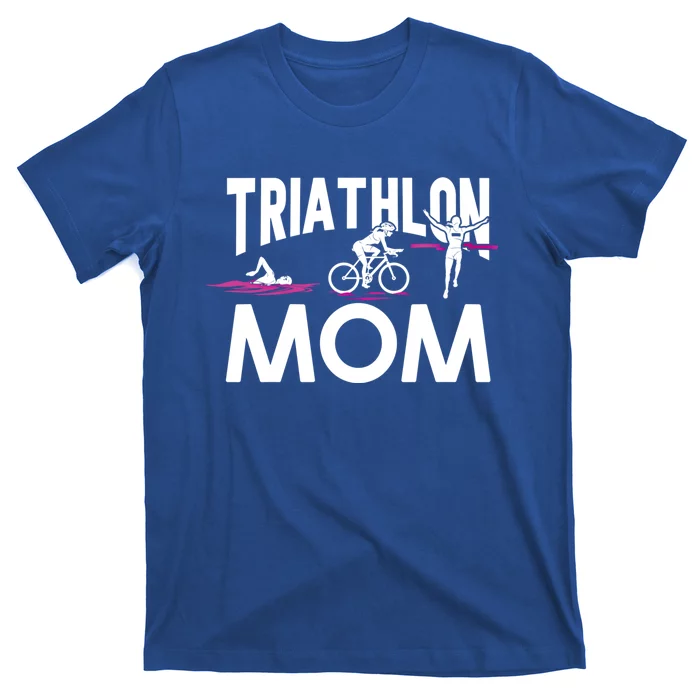 Triathlete Swimming Cycling Running Funny Gift Triathlon Mom Funny Gift T-Shirt