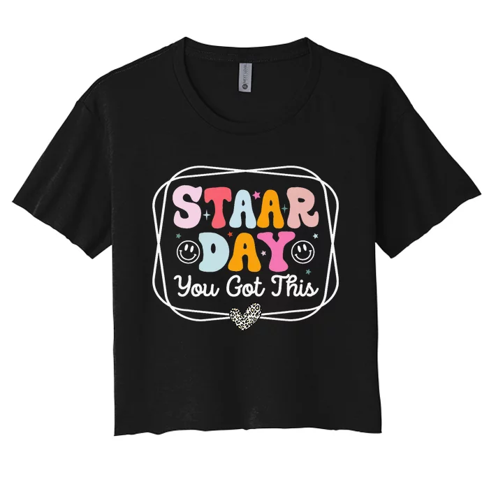 Test Staar Day You Got This Teacher Testing Day Women's Crop Top Tee