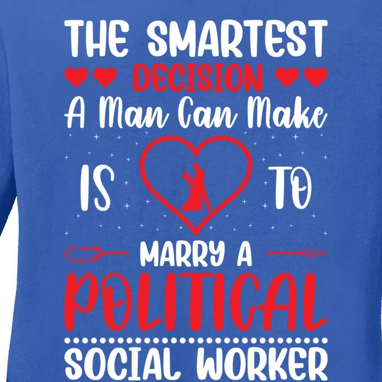 The Smartest Decision A Can Make Is To Marry A Political Gift Ladies Long Sleeve Shirt