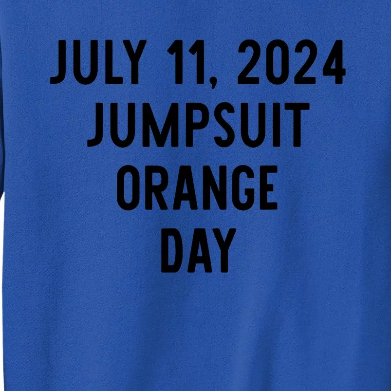 Trump Sentencing Day July 11 2024 Orange Jumpsuit Day Court Tall Sweatshirt