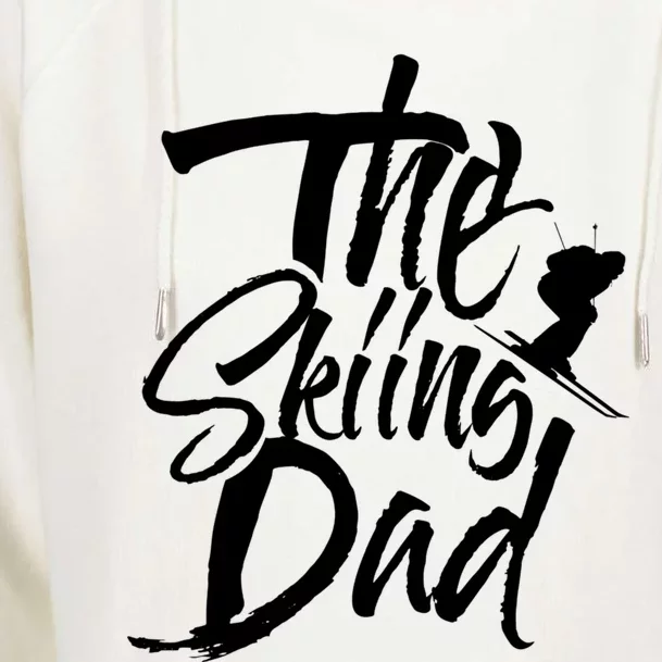 The Skiing Dad Father Skier Ski Great Gift Womens Funnel Neck Pullover Hood