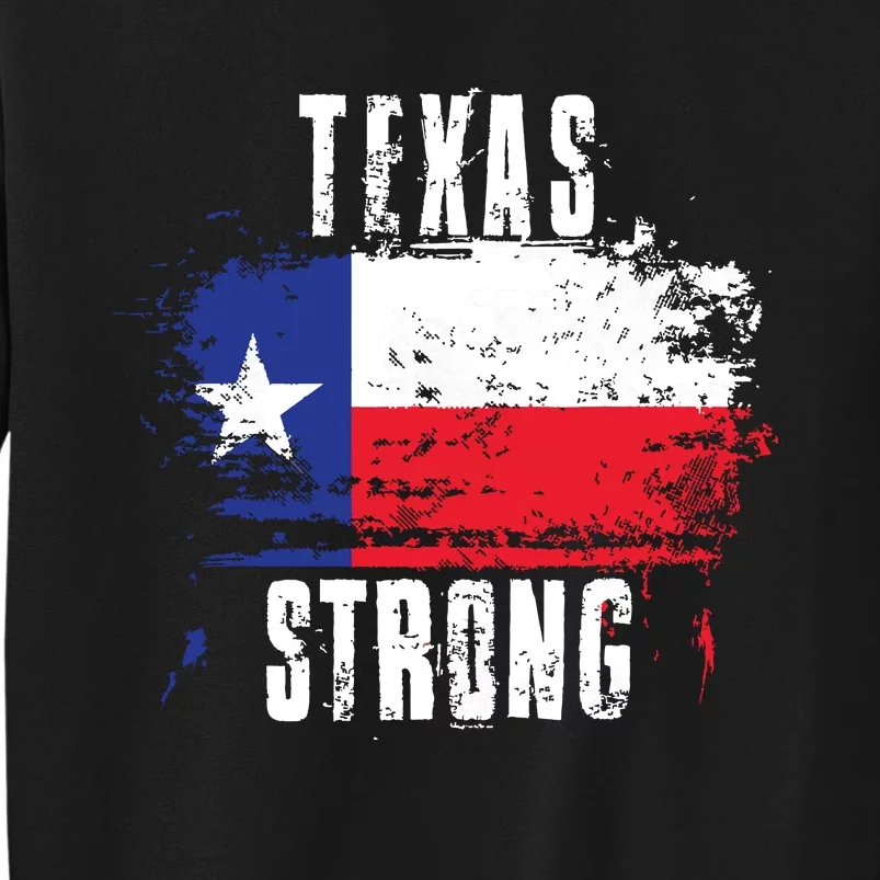 Texas Strong Distressed Flag Texan Pride Tall Sweatshirt