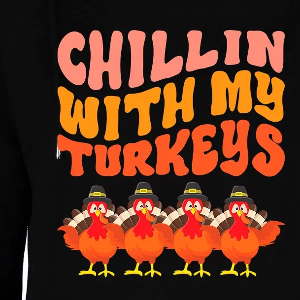 Turkey Squad Dinner Chillin With My Turkeys Fun Thanksgiving Womens Funnel Neck Pullover Hood