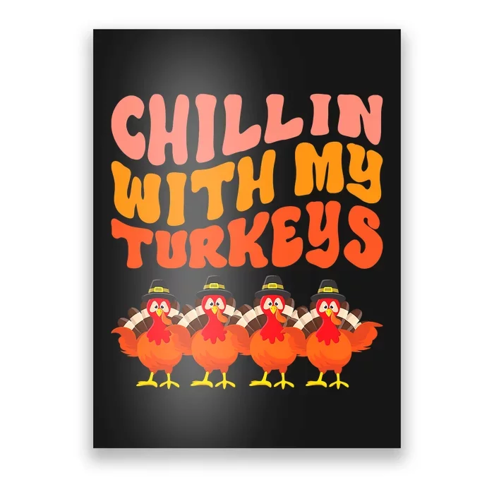 Turkey Squad Dinner Chillin With My Turkeys Fun Thanksgiving Poster