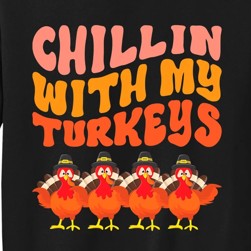 Turkey Squad Dinner Chillin With My Turkeys Fun Thanksgiving Tall Sweatshirt