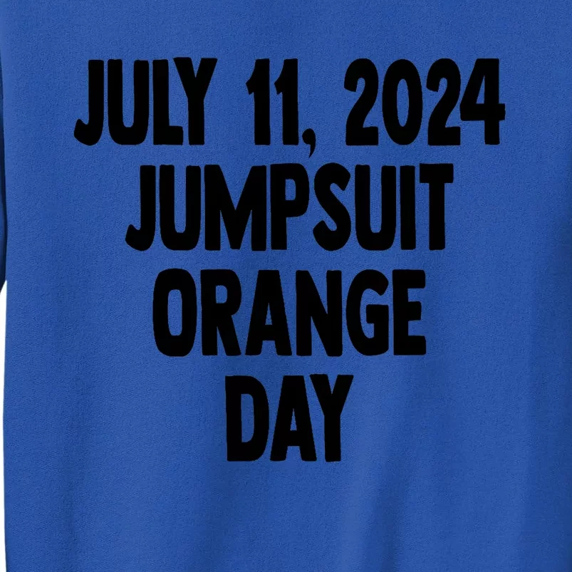 Trump Sentencing Day July 11 2024 Orange Jumpsuit Day Court Tall Sweatshirt