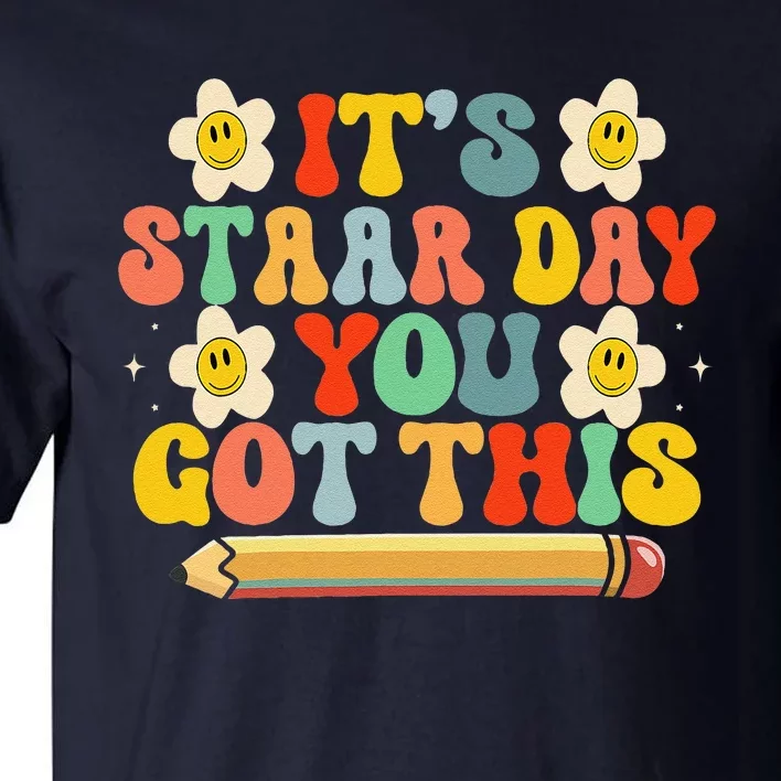 Test Staar Day You Got This Teacher Retro Groovy Testing Day Tall T-Shirt