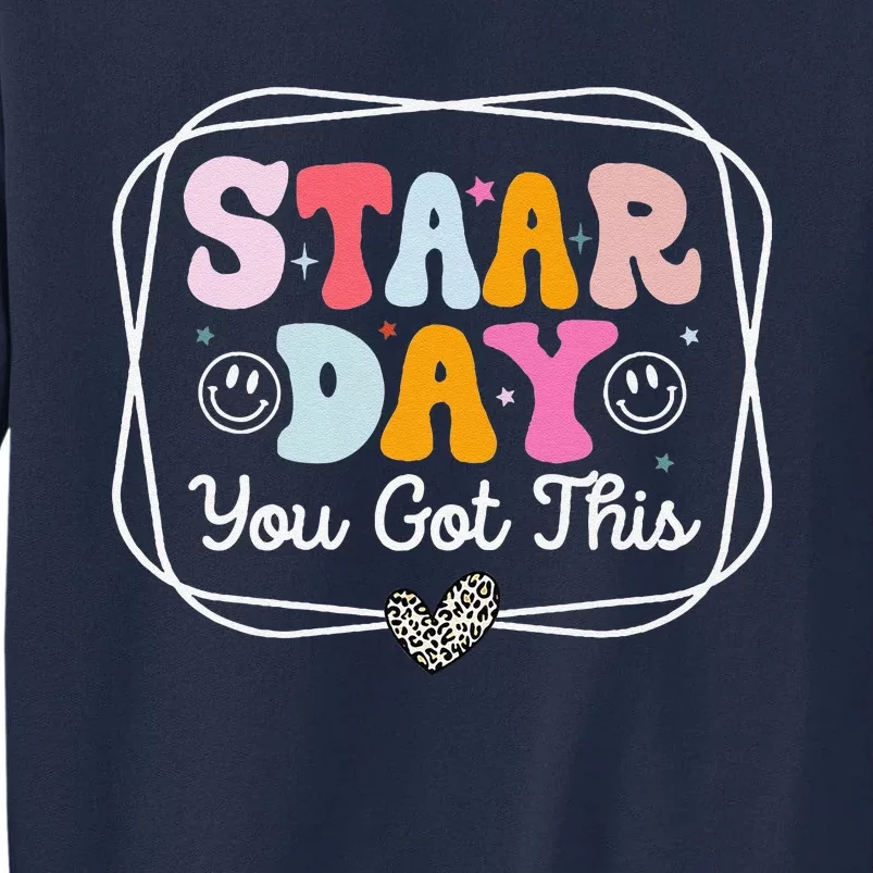 Test Staar Day You Got This Teacher Retro Groovy Testing Day Tall Sweatshirt