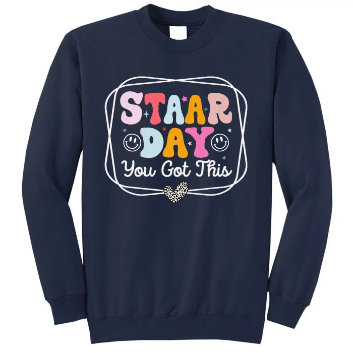 Test Staar Day You Got This Teacher Retro Groovy Testing Day Tall Sweatshirt