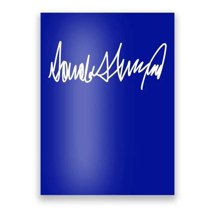 Trump Signature Design Great Gift Poster