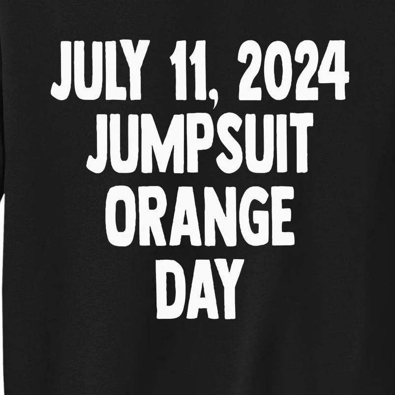 Trump Sentencing Day July 11 2024 Orange Jumpsuit Day Court Tall Sweatshirt