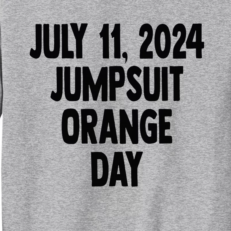 Trump Sentencing Day July 11 2024 Orange Jumpsuit Day Court Tall Sweatshirt