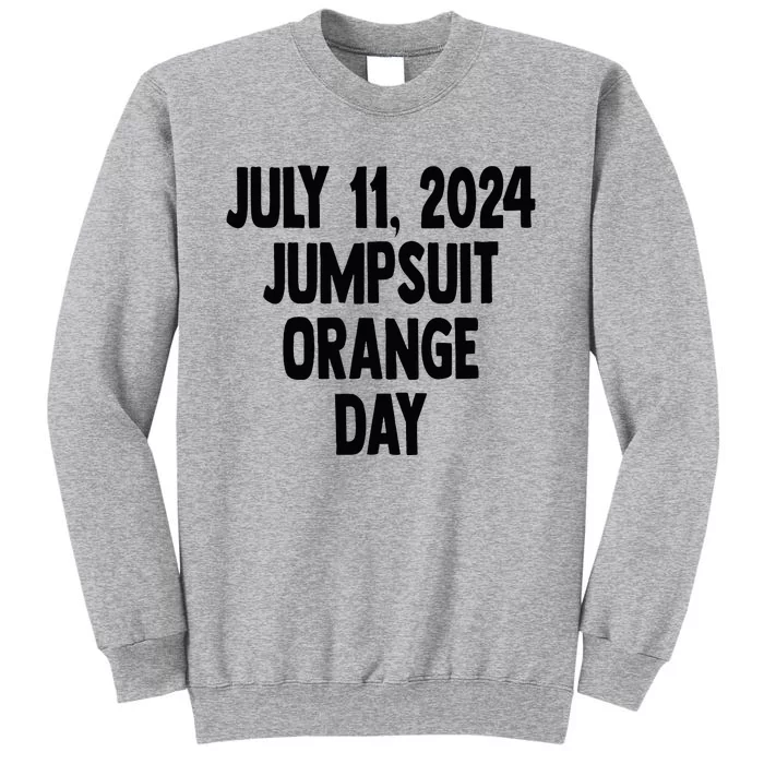 Trump Sentencing Day July 11 2024 Orange Jumpsuit Day Court Tall Sweatshirt