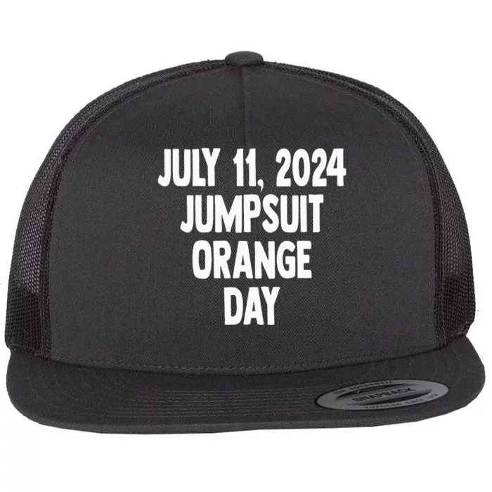 Trump Sentencing Day July 11 2024 Orange Jumpsuit Day Flat Bill Trucker Hat