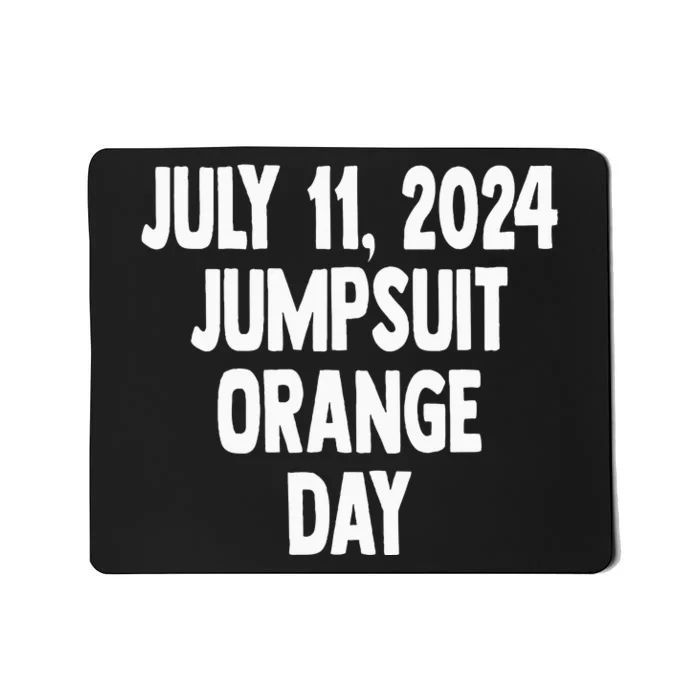 Trump Sentencing Day July 11 2024 Orange Jumpsuit Day Mousepad