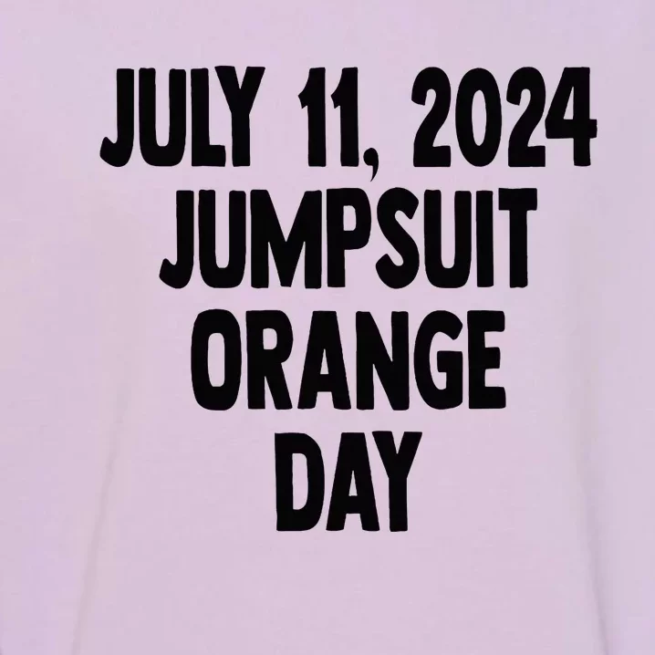 Trump Sentencing Day July 11 2024 Orange Jumpsuit Day Garment-Dyed Sweatshirt