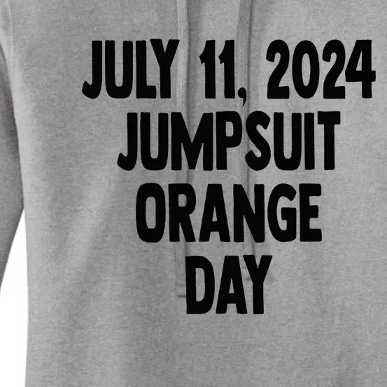 Trump Sentencing Day July 11 2024 Orange Jumpsuit Day Women's Pullover Hoodie