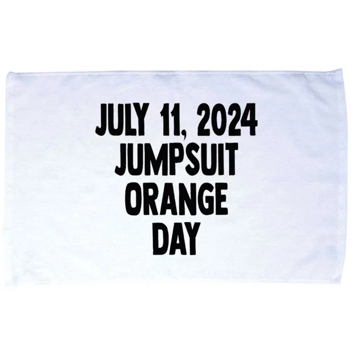 Trump Sentencing Day July 11 2024 Orange Jumpsuit Day Microfiber Hand Towel