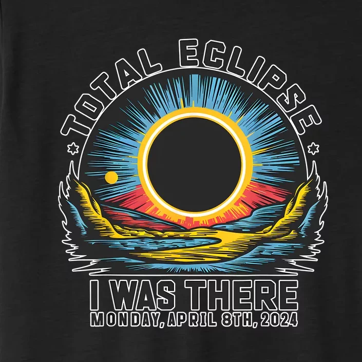 Total Solar Eclipse I Was There Monday April 8th 2024 ChromaSoft Performance T-Shirt