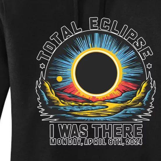 Total Solar Eclipse I Was There Monday April 8th 2024 Women's Pullover Hoodie