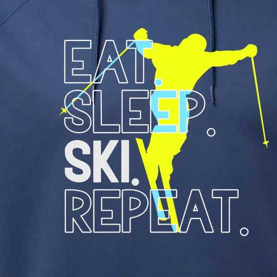 To Ski Eat Sleep Ski Repeat Statet Great Gift Performance Fleece Hoodie