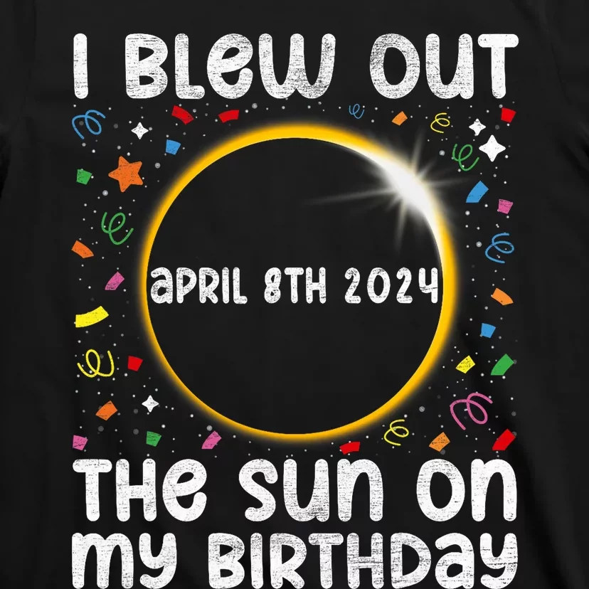 Total Solar Eclipse Birthday April 2024 Funny Quote Totality T-Shirt