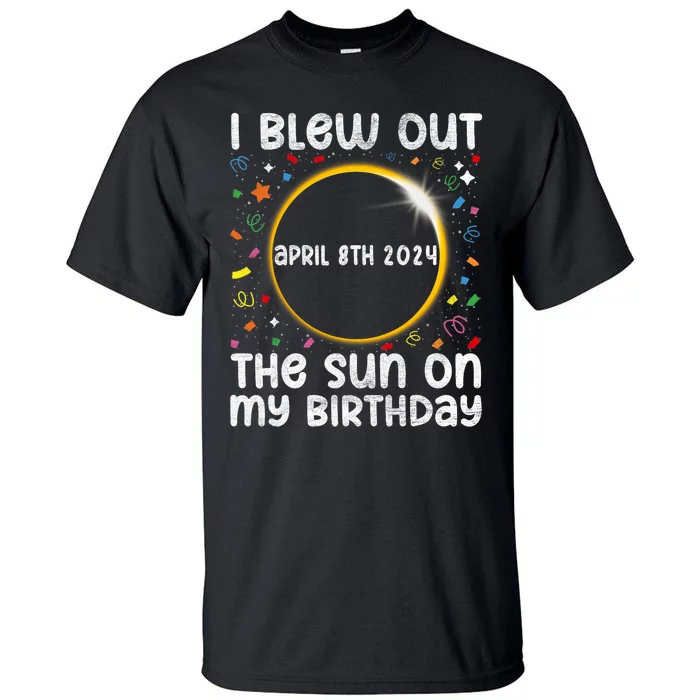 Total Solar Eclipse Birthday April 2024 Funny Quote Totality Tall T-Shirt