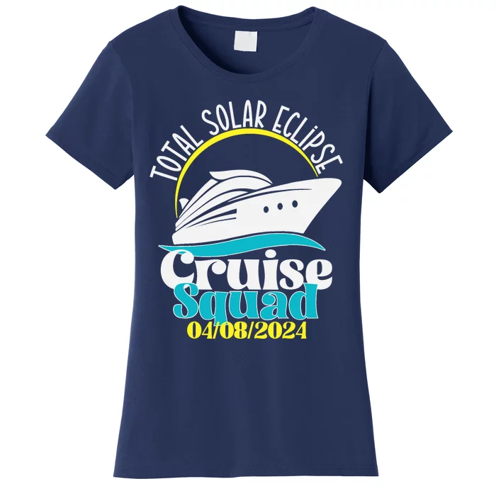 Total Solar Eclipse Cruise Squad 2024 Cruising Vacation Trip Women's T-Shirt