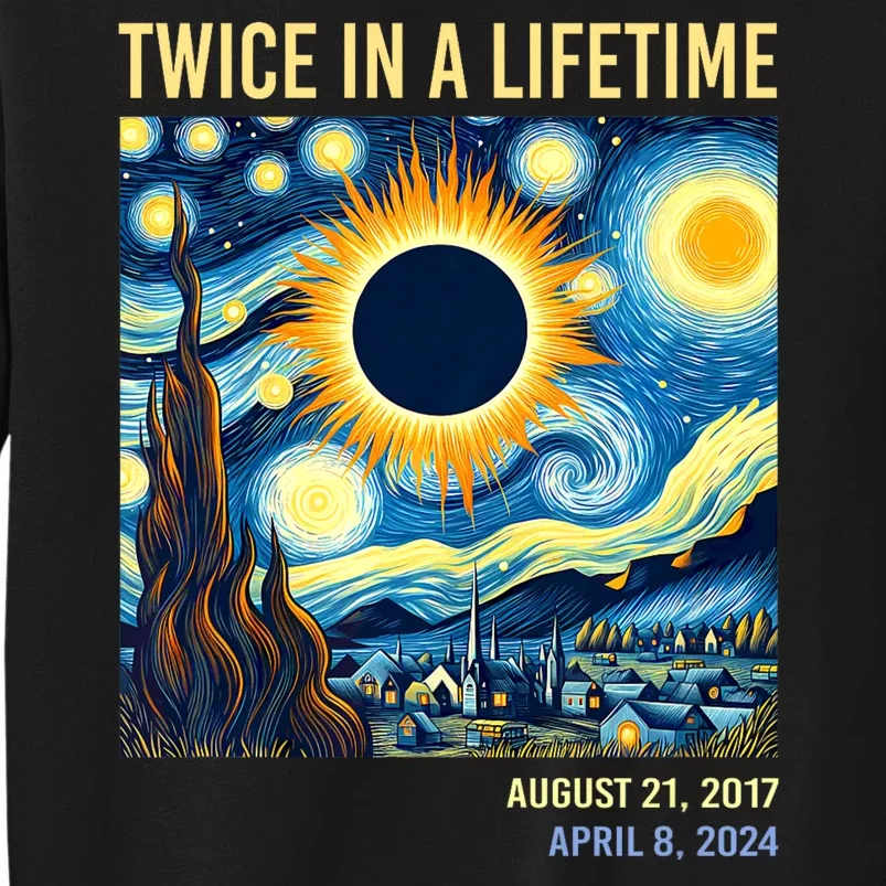 Total Solar Eclipse 2024 Twice In A Lifetime Starry Night Van Gogh Totality Sweatshirt