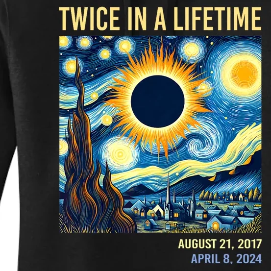 Total Solar Eclipse 2024 Twice In A Lifetime Starry Night Van Gogh Totality Women's Pullover Hoodie