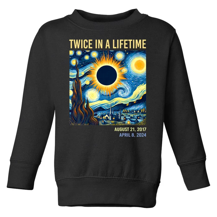 Total Solar Eclipse 2024 Twice In A Lifetime Starry Night Van Gogh Totality Toddler Sweatshirt