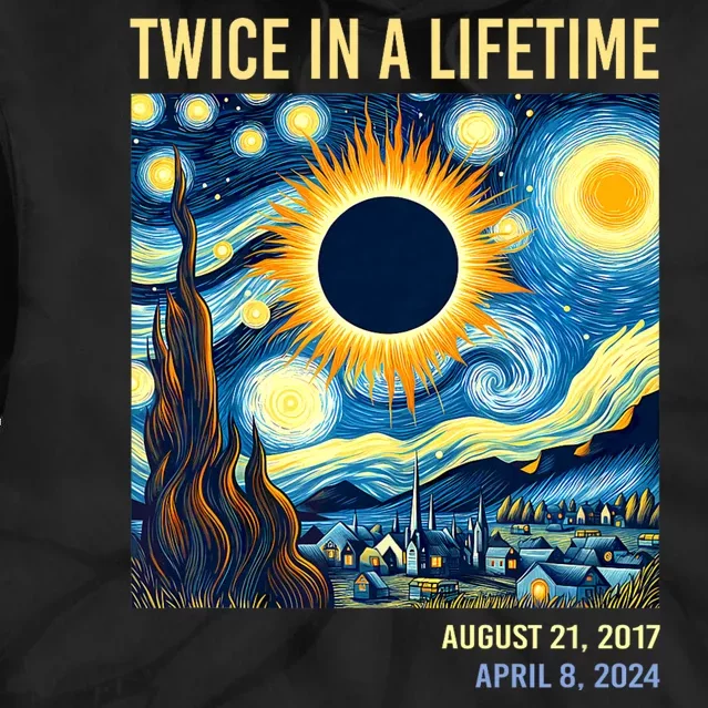 Total Solar Eclipse 2024 Twice In A Lifetime Starry Night Van Gogh Totality Tie Dye Hoodie