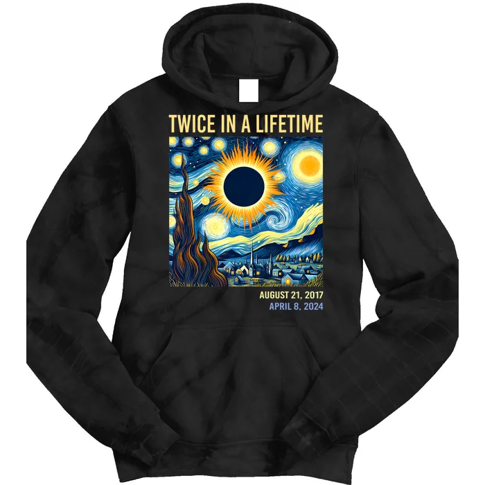 Total Solar Eclipse 2024 Twice In A Lifetime Starry Night Van Gogh Totality Tie Dye Hoodie