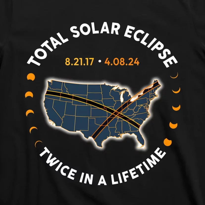 Total Solar Eclipse 2024 Twice In A Lifetime 2017 Totality T-Shirt