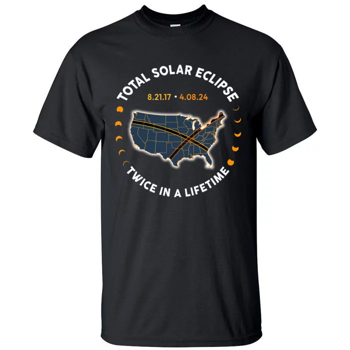 Total Solar Eclipse 2024 Twice In A Lifetime 2017 Totality Tall T-Shirt